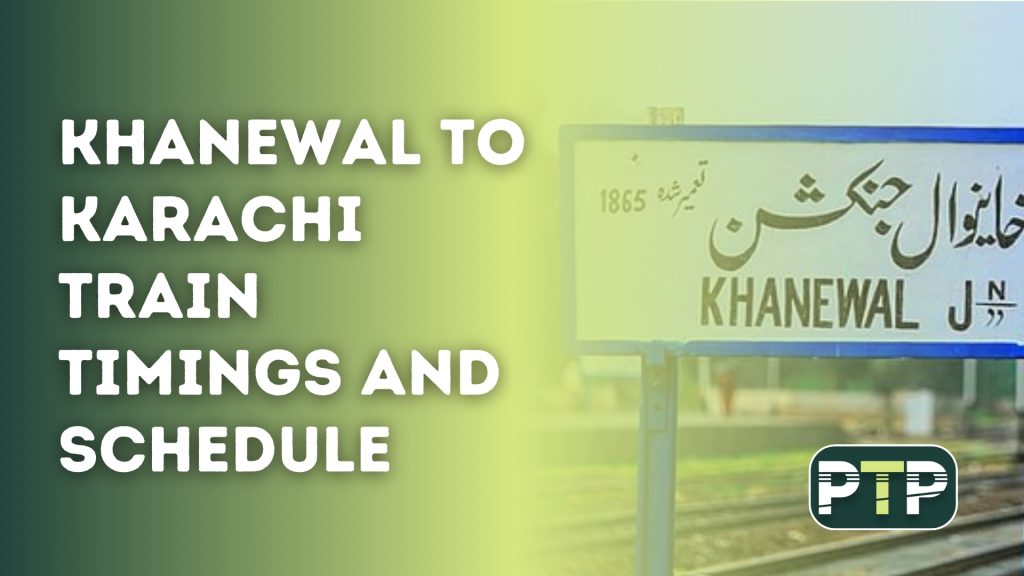 Khanewal to Karachi Train Timings and Schedule